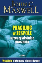 Pracując W Zespole Urzeczywistniasz Marzenia