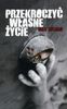 Przekroczyć własne życie