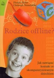 Rodzice Offline? Jak nawiązać kontakt ze skomputerowanym dzieckiem