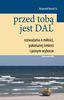 Przed tobą jest dal
