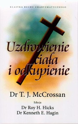 Uzdrowienie ciała i odkupienie - Dr T.J.McCrossan