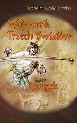 Wojownik trzech światów - cz. V początek