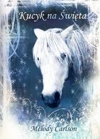 Kucyk na święta - Melody Carlson