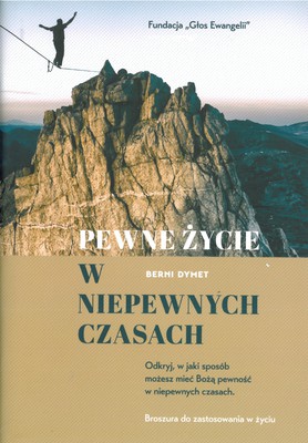 Pewne życie w niepewnych czasach - Berni Dymet