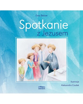 Spotkanie z Jezusem - Komunia 