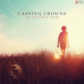 Casting crowns - the very next thing