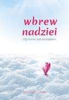 Wbrew nadziei - gdy koniec jest początkiem...