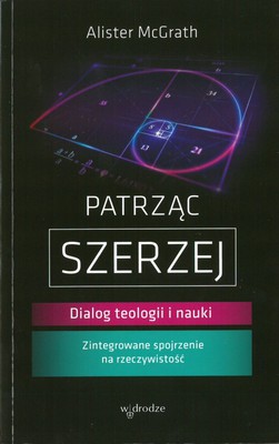Patrząc szerzej. Dialog teologii i nauki