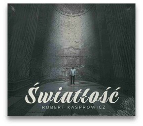 Robert Kasprowicz - Światłość