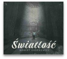 Robert Kasprowicz - Światłość