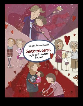 Serce za serce - Czyli co to znaczy kochać