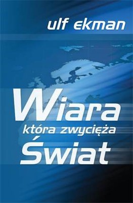 Wiara która zwycięża świat - Ulf Ekman