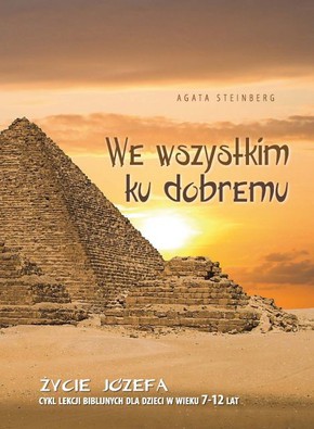 We wszystkim ku dobremu - Życie Józefa 7-12 lat