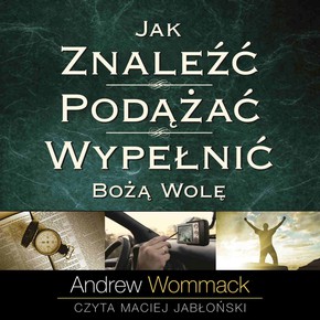 Jak znaleźć, podążać i wypełnić.. - Audiobook PLIK