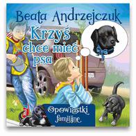 Krzyś chce mieć psa  -  Beata Andrzejczuk