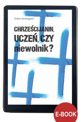 Chrześcijanin, uczeń czy niewolnik? EBOOK