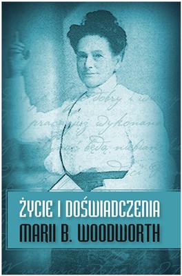 Życie i doświadczenia Marii B. Woodworth