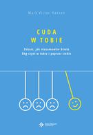 Cuda w Tobie - Zobacz jak niesamowite działa Bóg