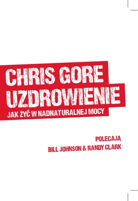 Uzdrowienie - Jak żyć w nadnaturalnej mocy