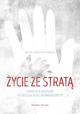 Życie ze stratą - poradnik dla rodziców