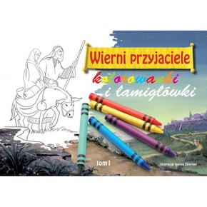 Wierni przyjaciele 1  - kolorowanki i łamigłówki