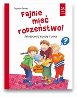 Fajnie mieć rodzeństwo-jak docenić siostrę i brata