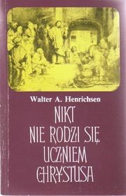 Nikt nie rodzi się uczniem Chrystusa