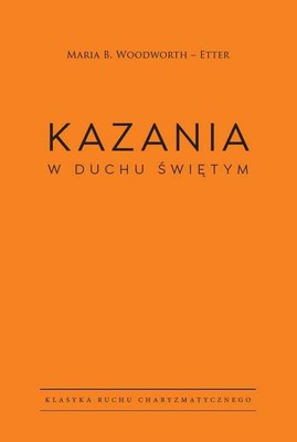 Kazania w Duchu Świętym - Maria Woodworth – Etter