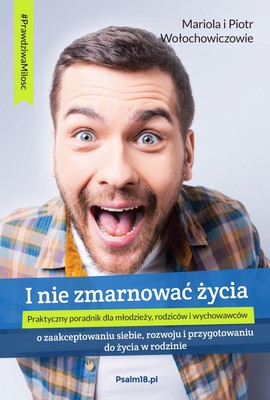 I nie zmarnować życia - Mariola Piotr Wołochowicz
