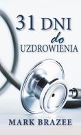 31 dni do uzdrowienia - Mark Brazee