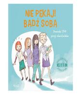 Nie pękaj! Badź sobą!