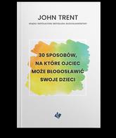 30 sposobów - ojciec może błogosławić swoje dzieci