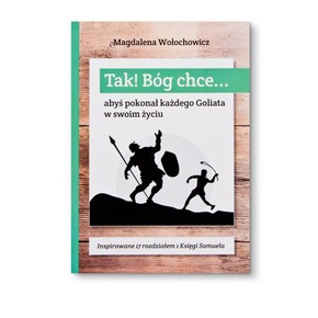 TAK! Bóg chce... abyś pokonał każdego Goliata w sw