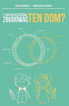 Z jakich klocków zbudować ten dom? E.M.Szatkowscy