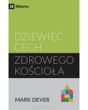 Dziewięć cech zdrowego kościoła - Mark Dever