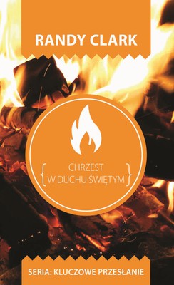 Kluczowe przesłanie. Chrzest w Duchu Świętym