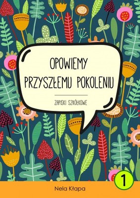 Zapiski szkółkowe - Opowiemy przyszłemu pokol. cz1
