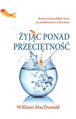 Żyjąc ponad przeciętność - William MacDonald