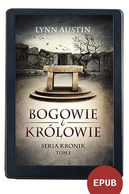 Bogowie i Królowie - Seria Kronik Tom 1 E-book