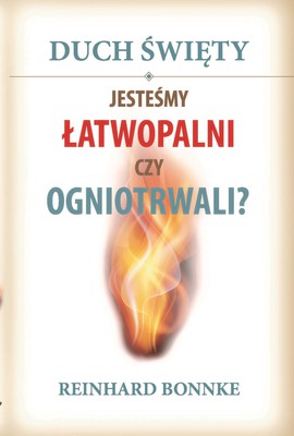 Duch Święty. Jesteśmy łatwopalni czy ogniotrwali?