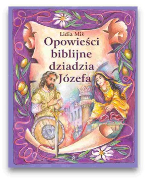 Opowieści biblijne dziadzia Józefa 5 - Lidia Miś