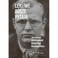 Lękliwe dusze pytają. Duchowość Bonhoeffera
