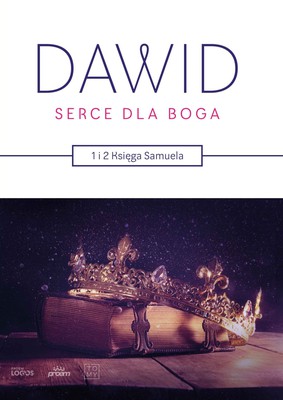 Dawid -  Serce dla Boga - 1 i 2 Samuela