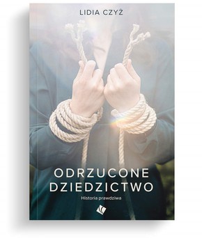 Odrzucone dziedzictwo. Historia prawdziwa