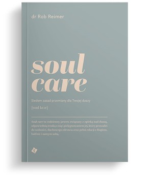 Soul care. Siedem zasad przemiany dla twojej duszy