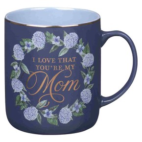 Kubek ceramiczny - I Love That You Are My Mom