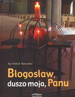 Błogosław duszo moja Panu.Wiersze P.Anweiler