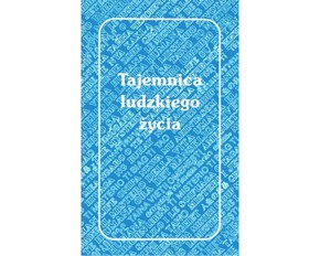Tajemnica ludzkiego życia