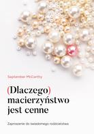 Dlaczego macierzyństwo jest cenne