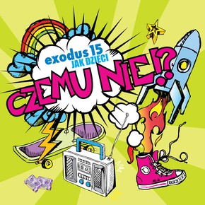 Exodus15 jak dzieci - Czemu nie!?